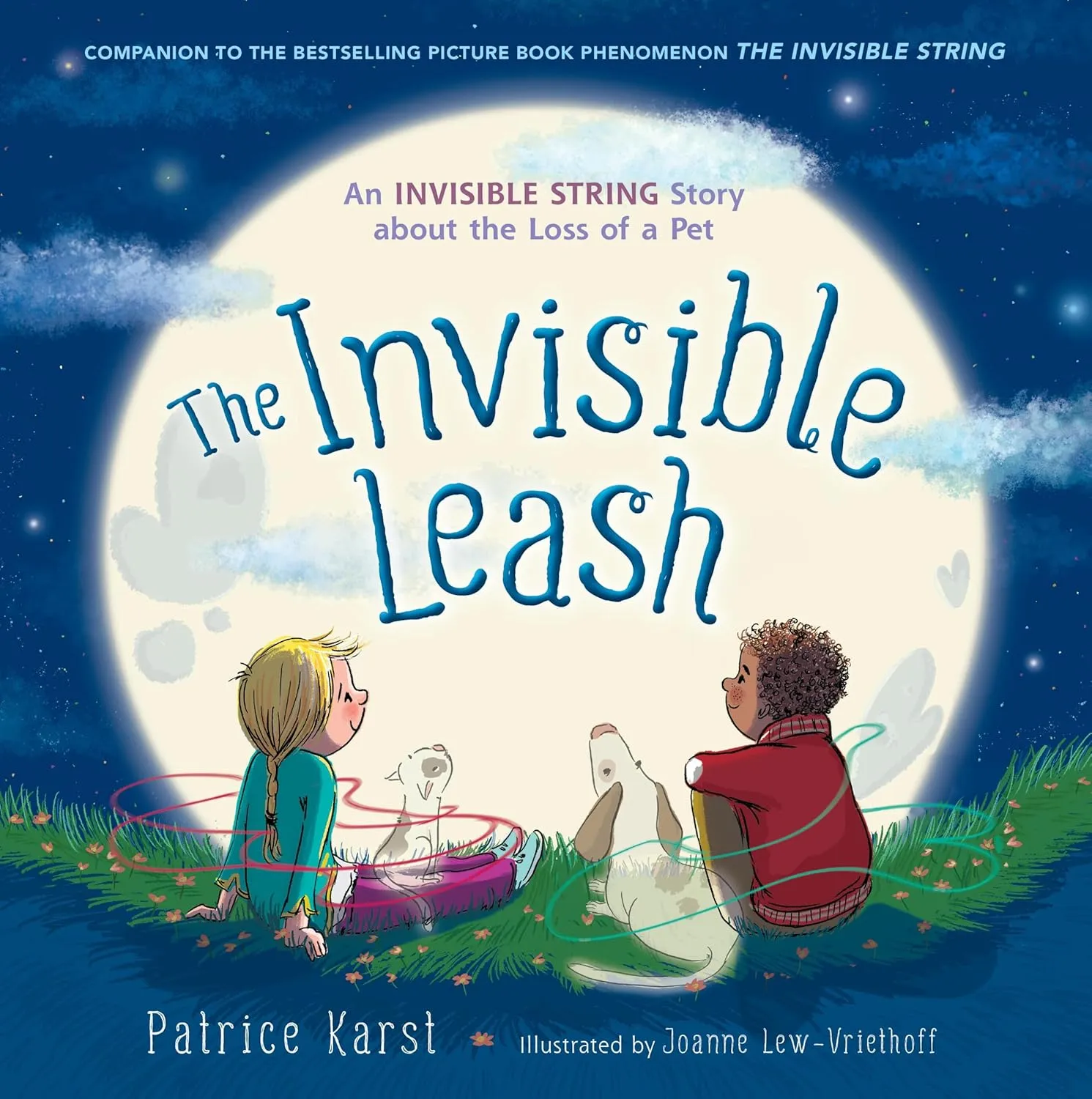 The Invisible Leash: An Invisible String Story About the Loss of a Pet (The Invisible String, 3) Hardcover  Picture Book, December 3, 2019